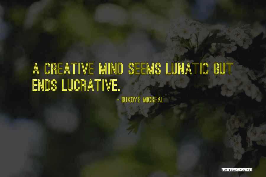 A Creative Mind Quotes By Bukoye Micheal A Creative Mind Quotes By Bukoye Micheal