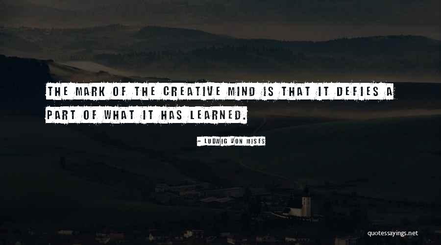 A Creative Mind Quotes By Ludwig Von Mises A Creative Mind Quotes By Ludwig Von Mises