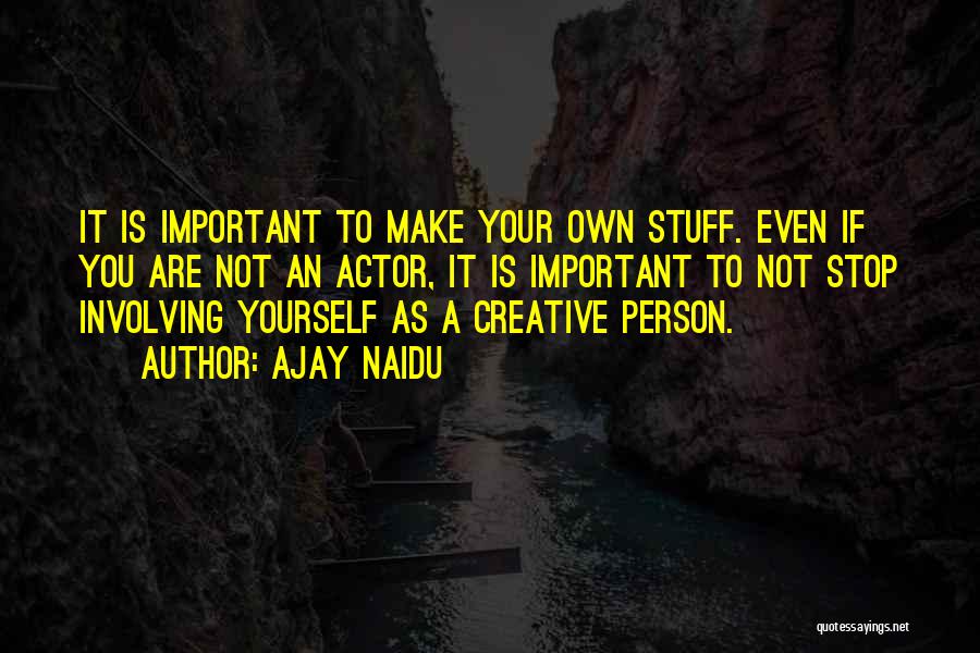 A Creative Person Quotes By Ajay Naidu
