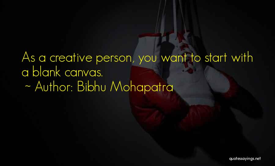 A Creative Person Quotes By Bibhu Mohapatra