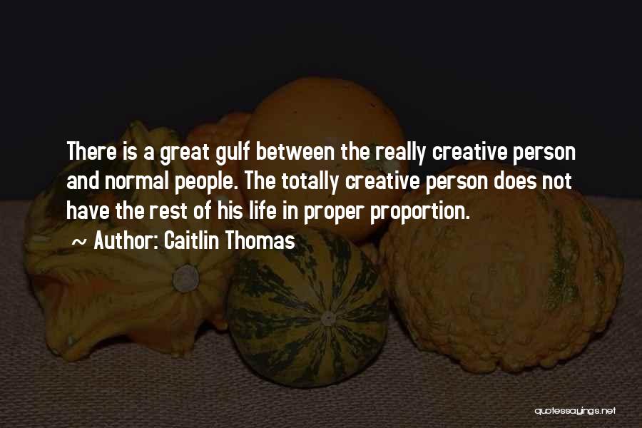 A Creative Person Quotes By Caitlin Thomas