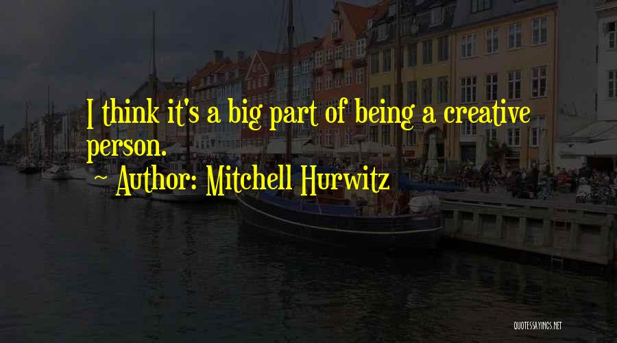 A Creative Person Quotes By Mitchell Hurwitz
