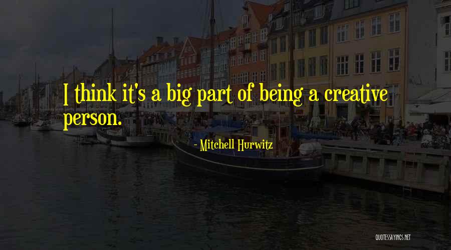 A Creative Person Quotes By Mitchell Hurwitz