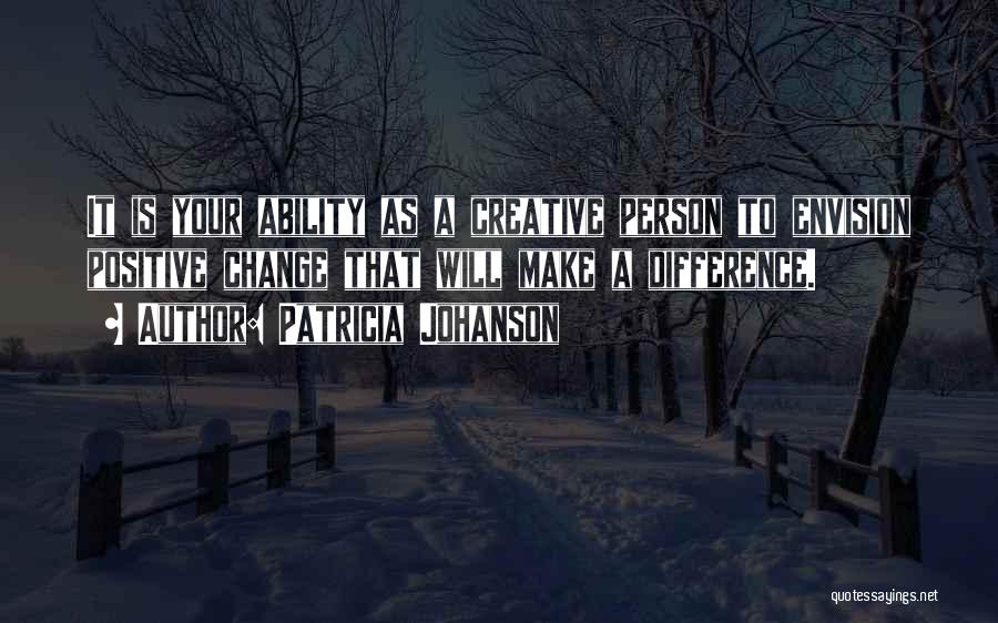 A Creative Person Quotes By Patricia Johanson