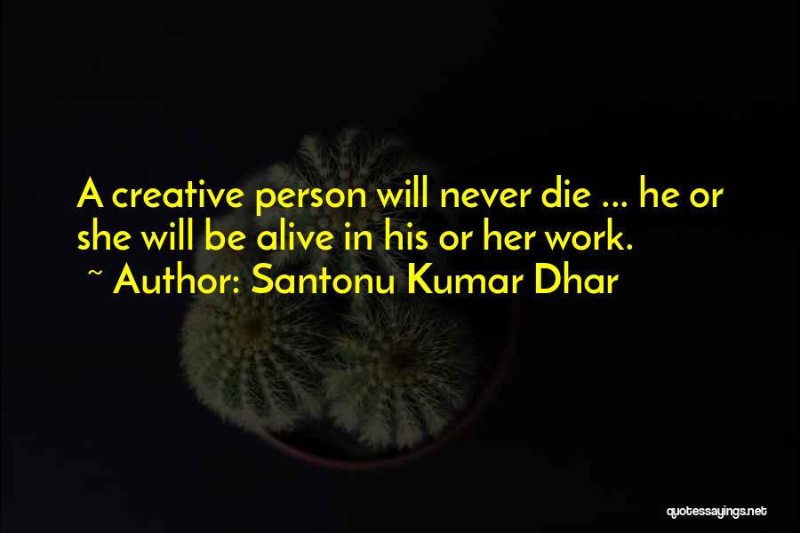 A Creative Person Quotes By Santonu Kumar Dhar