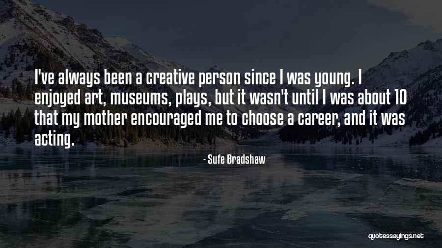 A Creative Person Quotes By Sufe Bradshaw