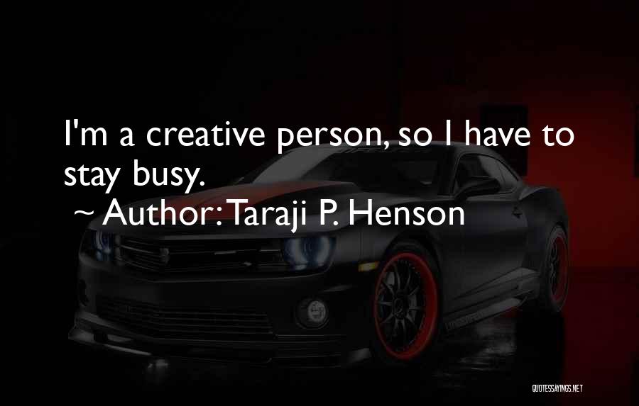 A Creative Person Quotes By Taraji P. Henson
