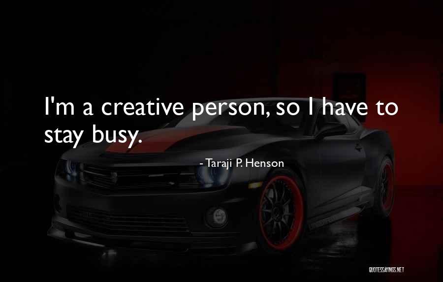 A Creative Person Quotes By Taraji P. Henson