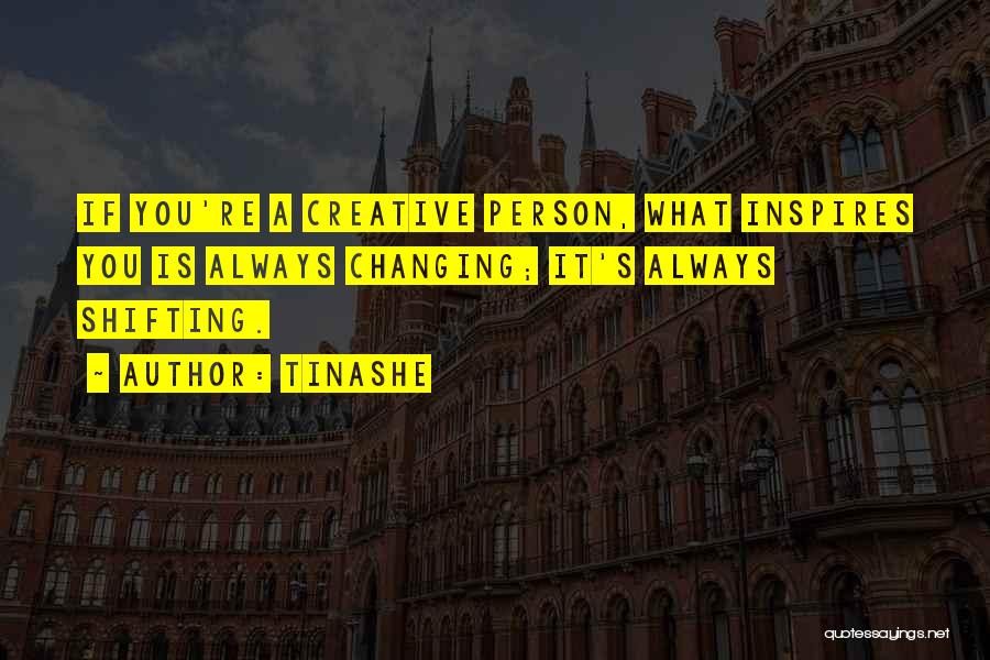 A Creative Person Quotes By Tinashe