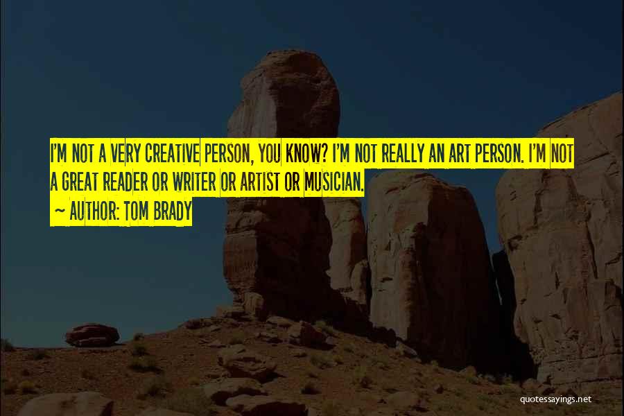A Creative Person Quotes By Tom Brady