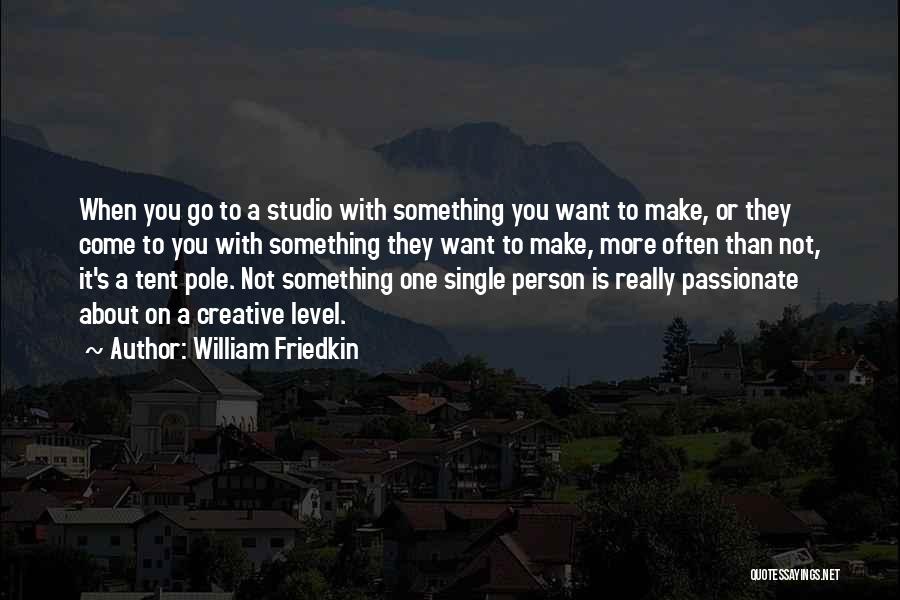 A Creative Person Quotes By William Friedkin