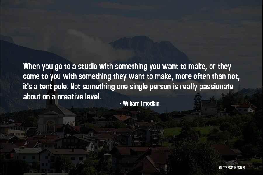 A Creative Person Quotes By William Friedkin