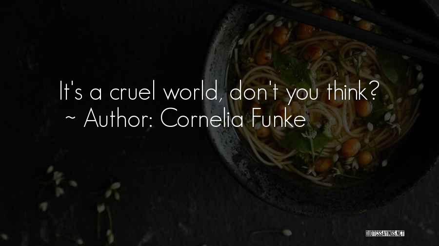 A Cruel World Quotes By Cornelia Funke