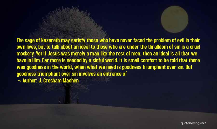 A Cruel World Quotes By J. Gresham Machen