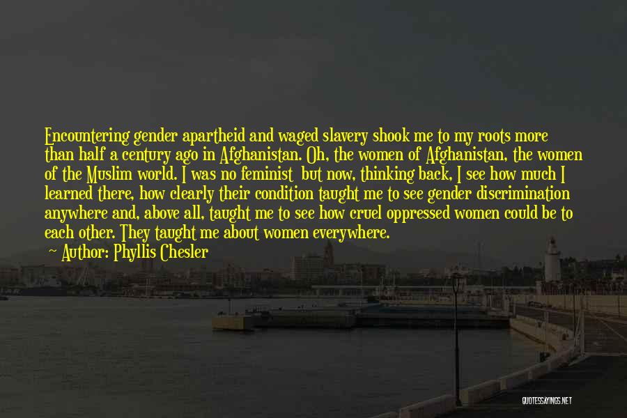 A Cruel World Quotes By Phyllis Chesler