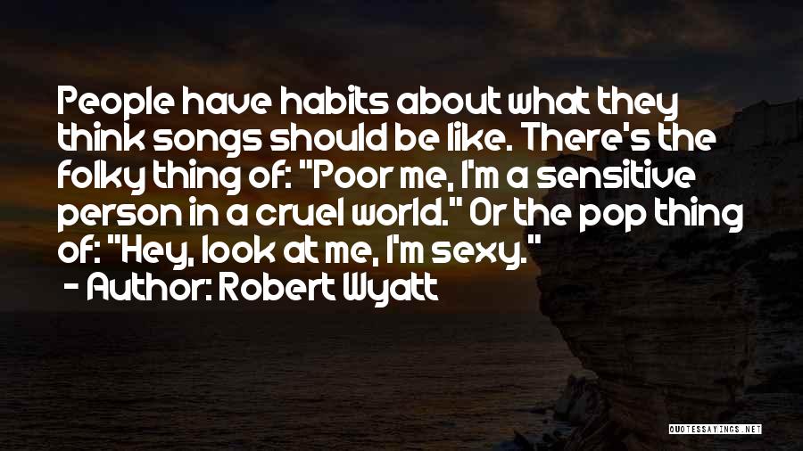 A Cruel World Quotes By Robert Wyatt