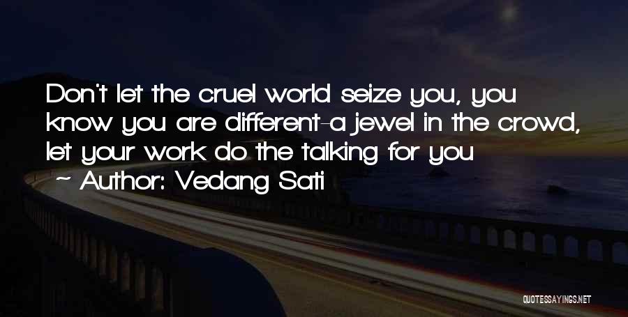 A Cruel World Quotes By Vedang Sati