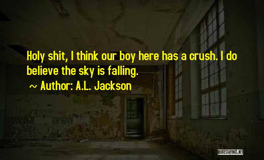 A Crush On A Boy Quotes By A.L. Jackson