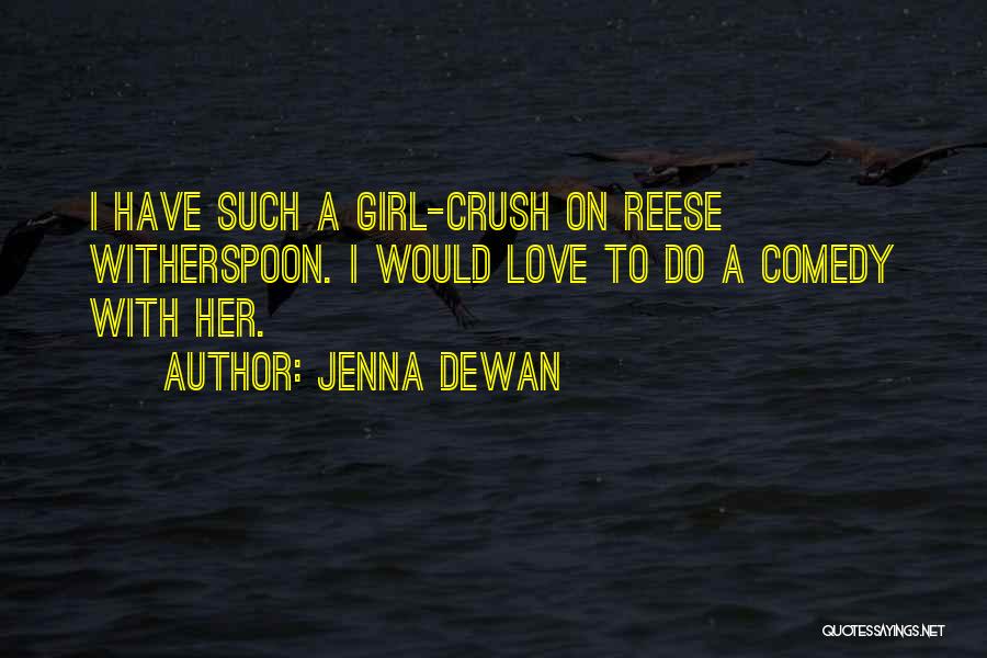 A Crush On A Girl Quotes By Jenna Dewan