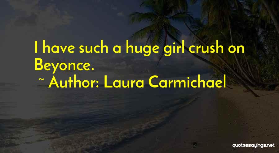 A Crush On A Girl Quotes By Laura Carmichael