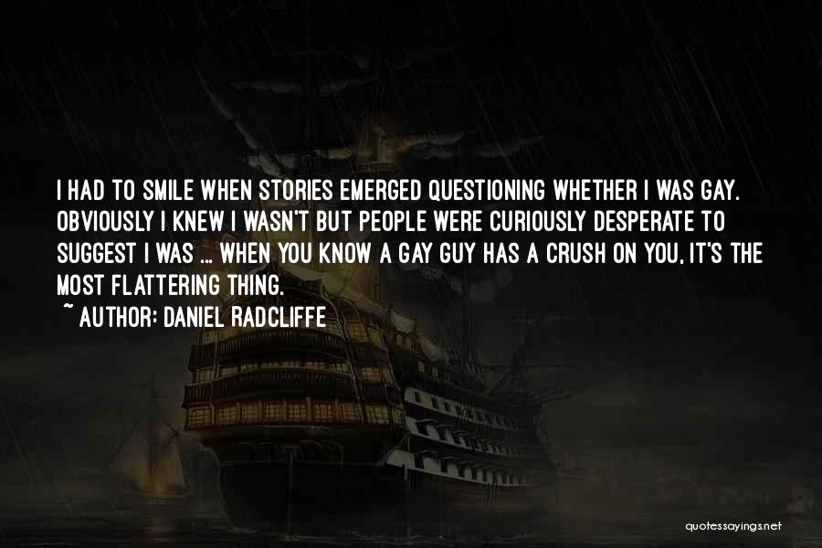 A Crush On A Guy Quotes By Daniel Radcliffe