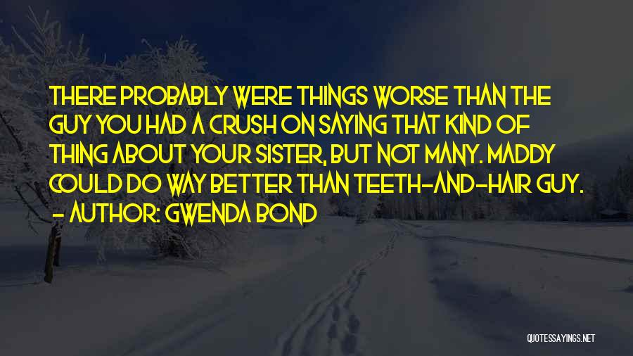 A Crush On A Guy Quotes By Gwenda Bond