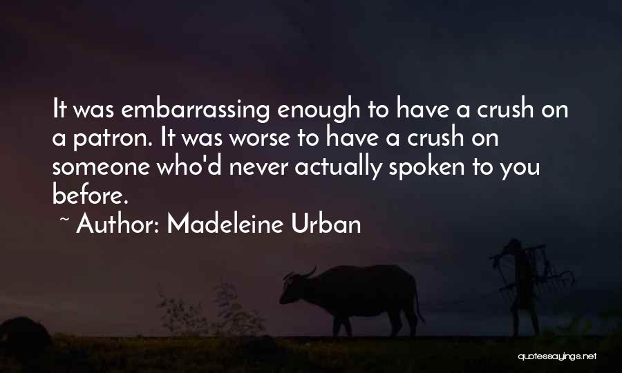 A Crush On Someone Quotes By Madeleine Urban