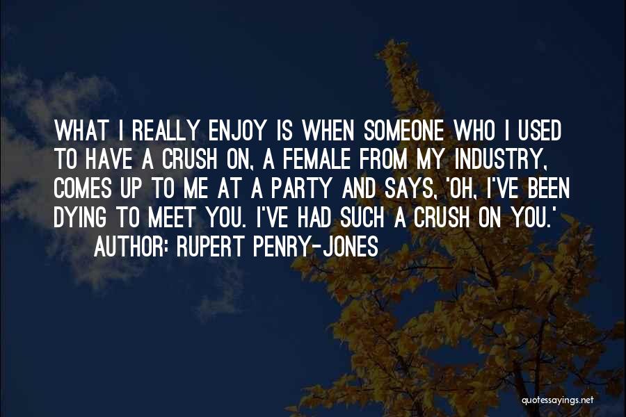 A Crush On Someone Quotes By Rupert Penry-Jones