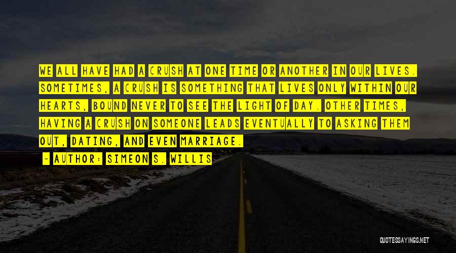 A Crush On Someone Quotes By Simeon S. Willis