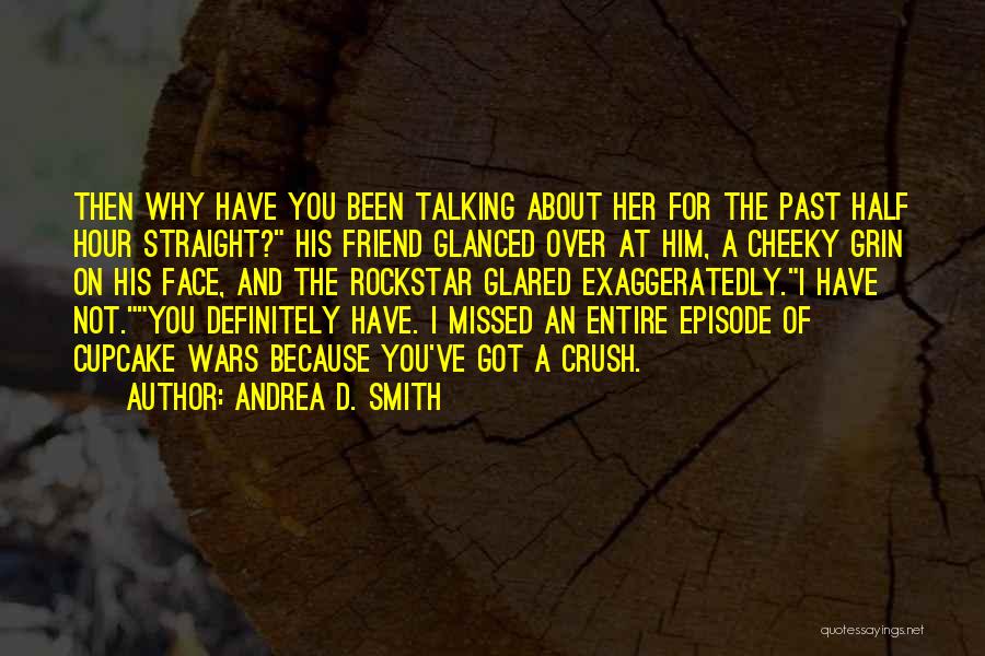 A Crush On Your Best Friend Quotes By Andrea D. Smith