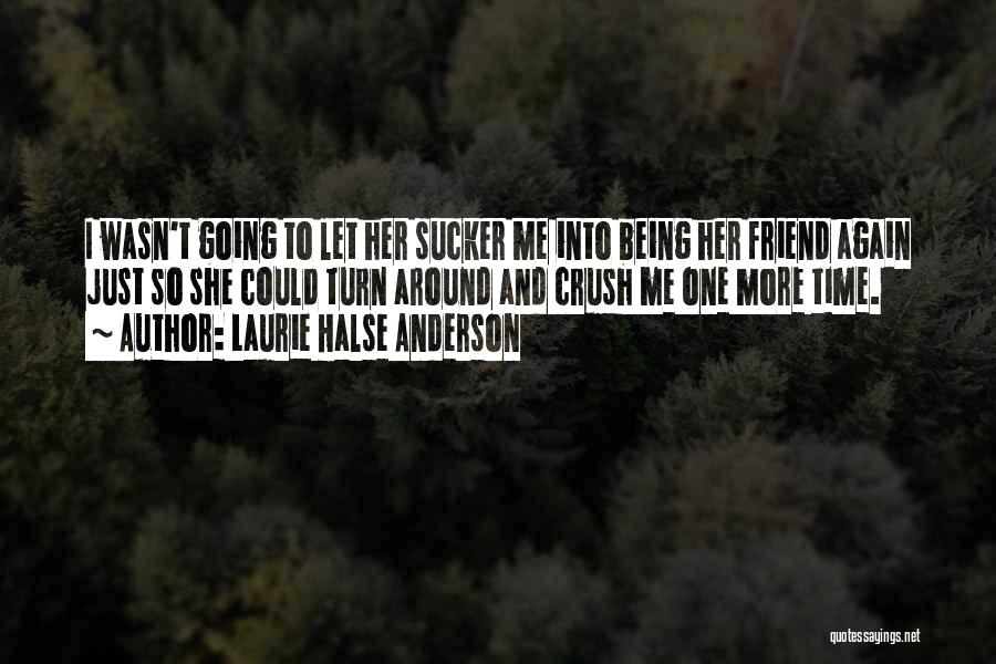 A Crush On Your Best Friend Quotes By Laurie Halse Anderson