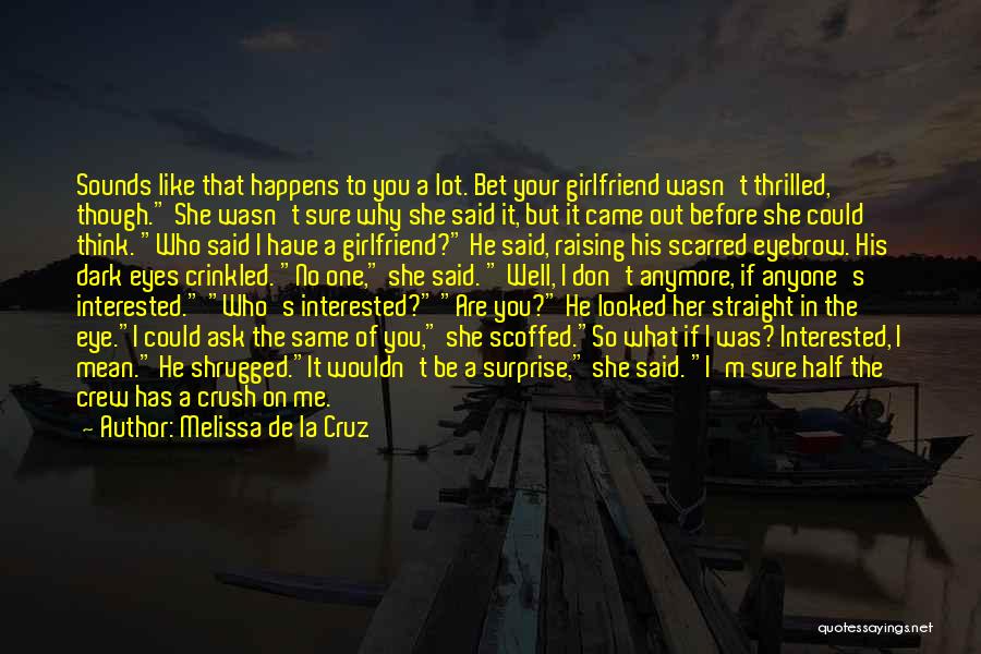 A Crush That Has A Girlfriend Quotes By Melissa De La Cruz