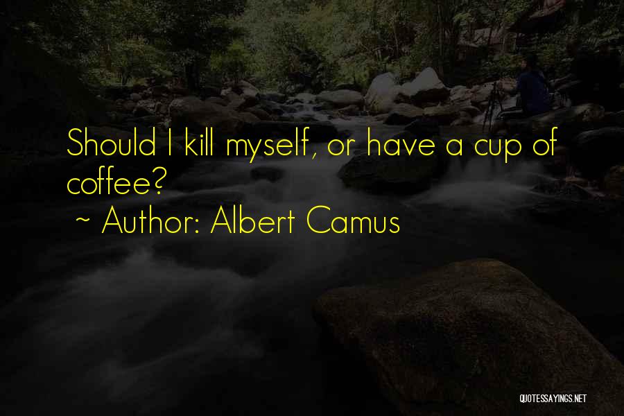 A Cup Of Coffee Quotes By Albert Camus