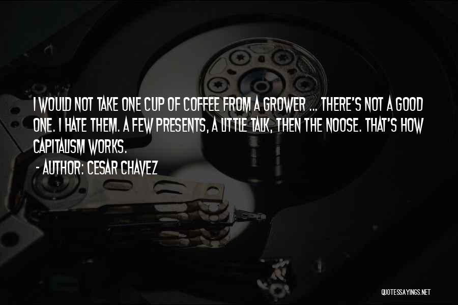 A Cup Of Coffee Quotes By Cesar Chavez