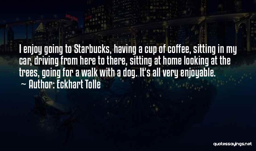 A Cup Of Coffee Quotes By Eckhart Tolle