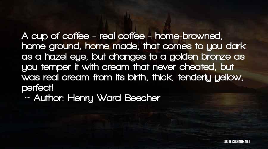 A Cup Of Coffee Quotes By Henry Ward Beecher