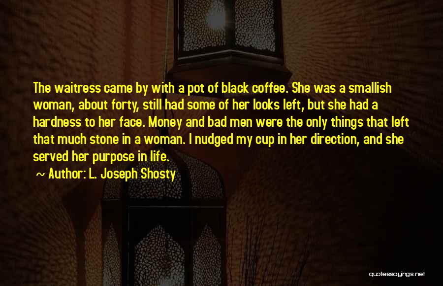 A Cup Of Coffee Quotes By L. Joseph Shosty