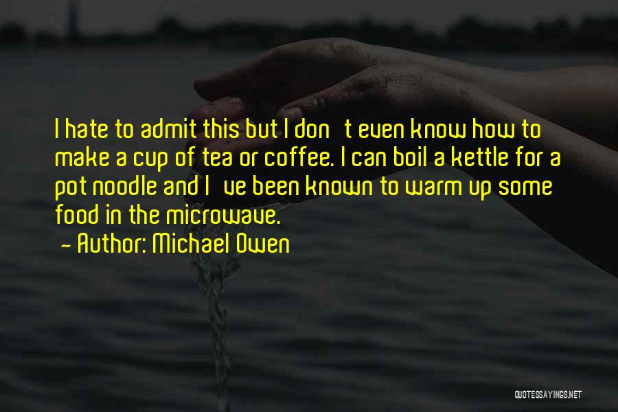 A Cup Of Coffee Quotes By Michael Owen