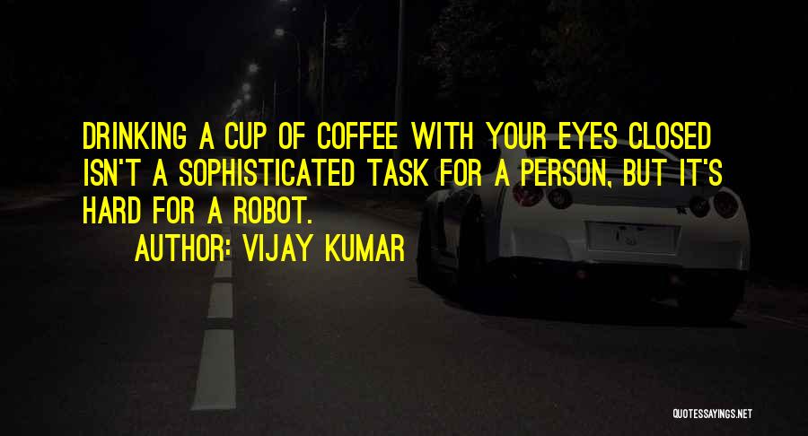 A Cup Of Coffee Quotes By Vijay Kumar