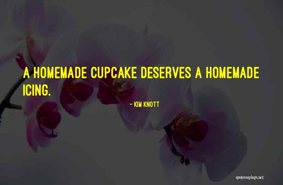 A Cupcake Quotes By Kim Knott A Cupcake Quotes By Kim Knott