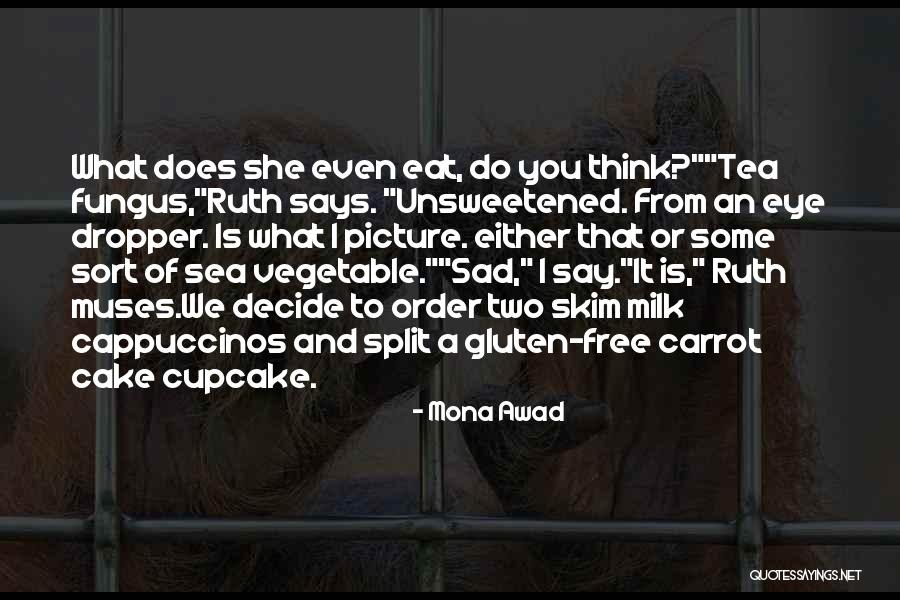 A Cupcake Quotes By Mona Awad A Cupcake Quotes By Mona Awad
