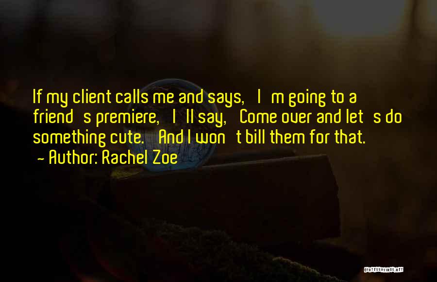 A Cute Friend Quotes By Rachel Zoe