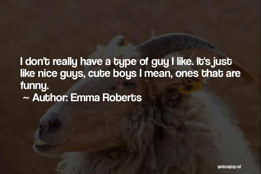 A Cute Guy Quotes By Emma Roberts