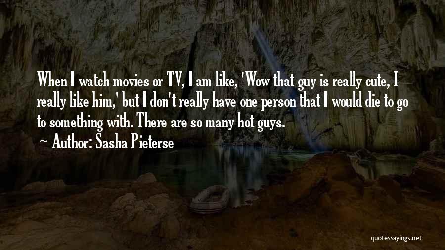 A Cute Guy You Like Quotes By Sasha Pieterse