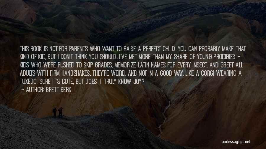 A Cute Kid Quotes By Brett Berk