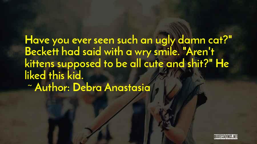 A Cute Kid Quotes By Debra Anastasia