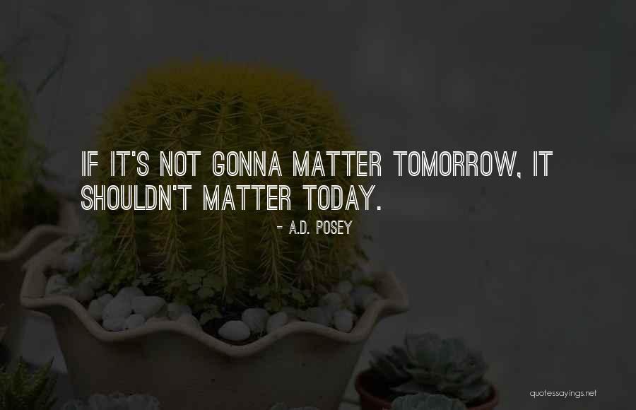 A.D. Posey Quotes 1953687 A.D. Posey Quotes 1953687