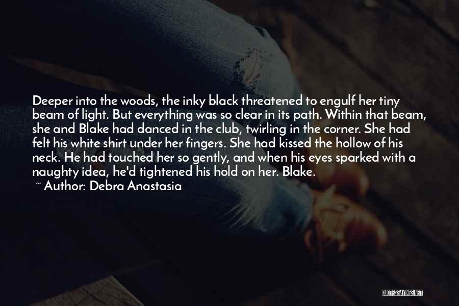 A.d. Woods Quotes By Debra Anastasia