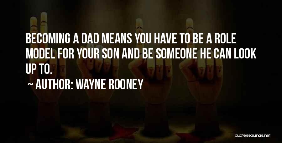 A Dad And Son Quotes By Wayne Rooney