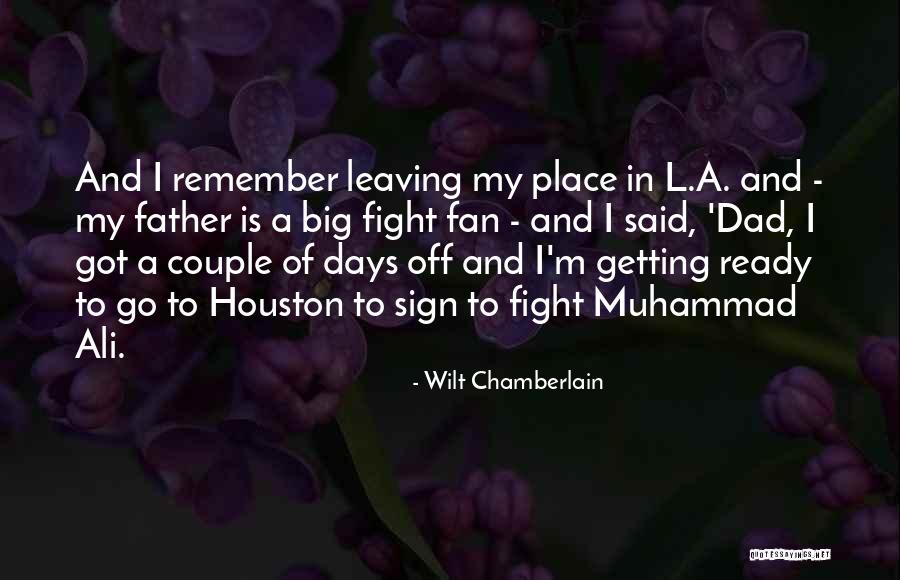 A Dad Leaving Quotes By Wilt Chamberlain A Dad Leaving Quotes By Wilt Chamberlain